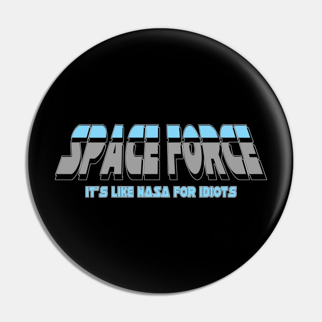 Space Force Logo (It's Like NASA for idiots) Pin by MontisEcho