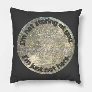 Just dissociating not staring at you not here Pillow