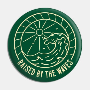 Raised by the Waves Pin