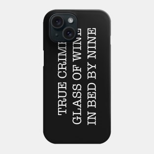 True Crime, Glass of Wine, In Bed by Nine Phone Case