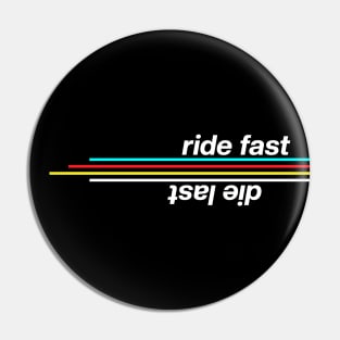 Ride Fast Die Last Pin