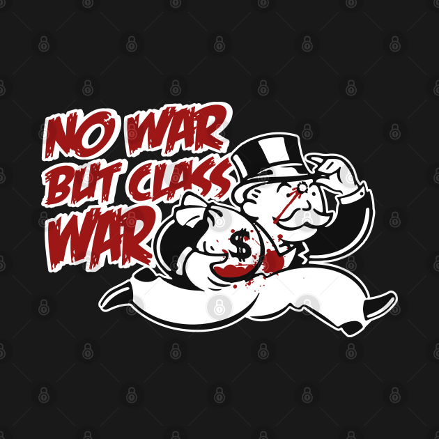 no war but class war by remerasnerds