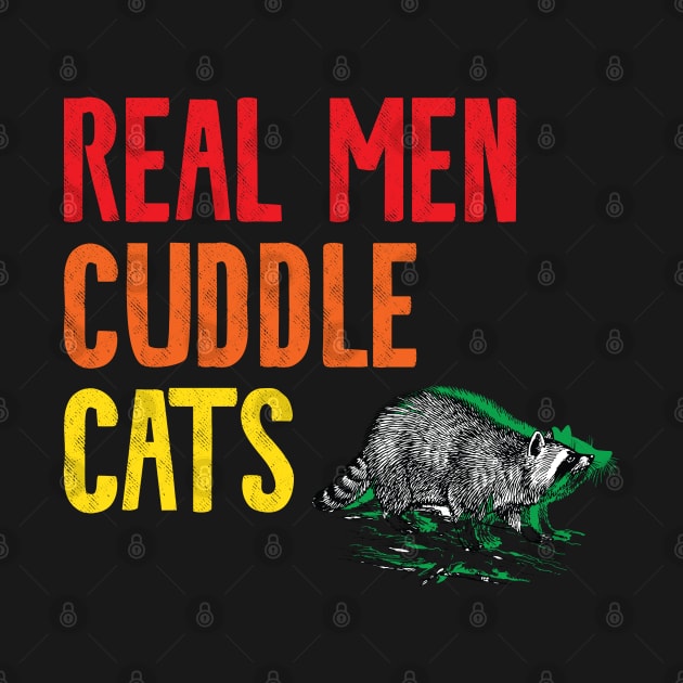 Real Men Cuddle Cats by Shirts That Bangs