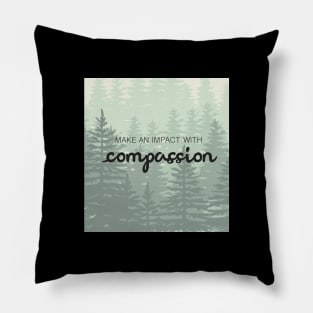 'Make An Impact With Compassion' Radical Kindness Shirt Pillow