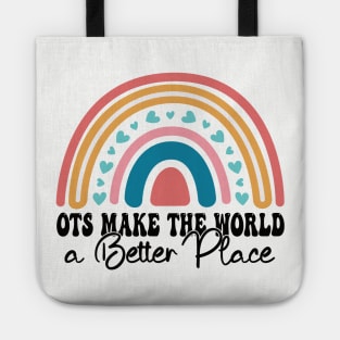 OTs Make The World a Better Place -  Occupational Therapist Life -rainbow  Occupational Therapist -Occupational Therapy Assistant Gifts Tote