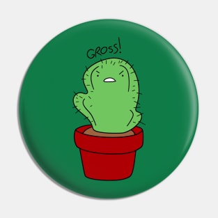 Cactus Saying Gross Pin