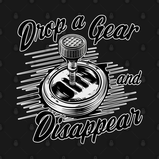 Drop a Gear and Disappear manual 6 speed shifter tee by Inkspire Apparel designs