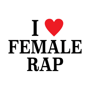 Veeze I Love Female Rap, I Heart Female Rap T-Shirt