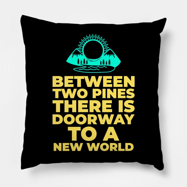 Doorway to a New World - Cool for Mountaineer Pillow by LetShirtSay