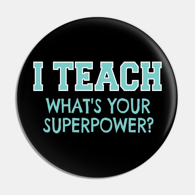 I Teach Whats Your Superpower Pin by nikkidawn74