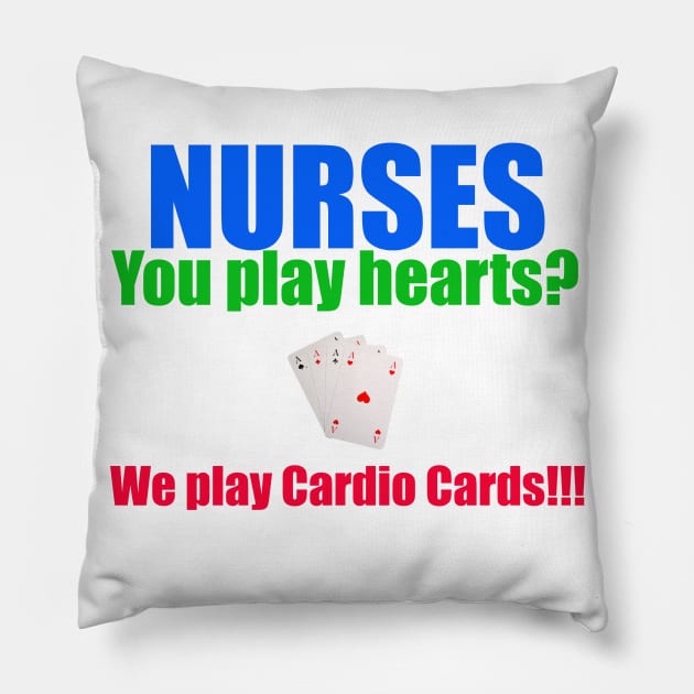 Nurse humor--Nurses play cards Pillow by ALifeSavored