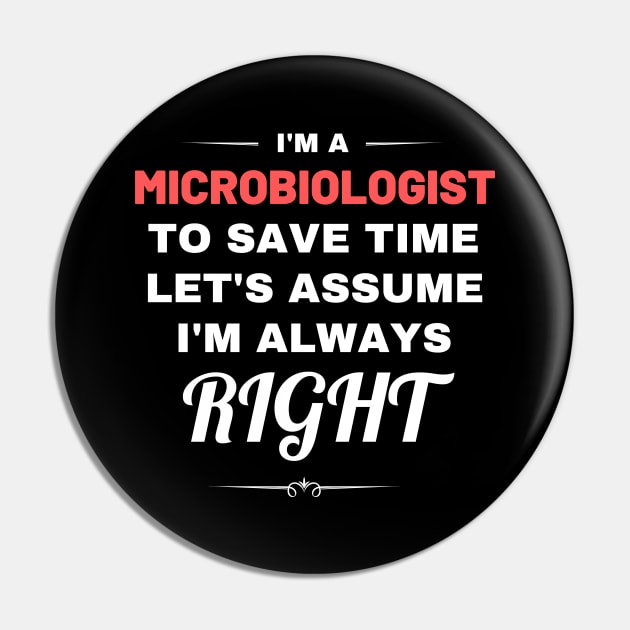 I'm a Microbiologist to Save Time Let's Assume I'm Always Right Pin by Crafty Mornings