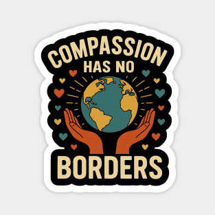 Compassion Has No Borders – Earth Kindness Unity Quote Magnet