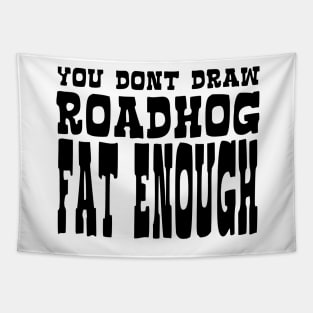 you dont draw roadhog fat enough Tapestry