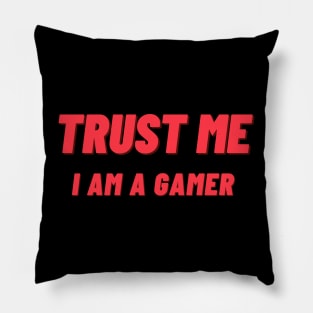 Trust Me I Am A Gamer - Design 1 Pillow