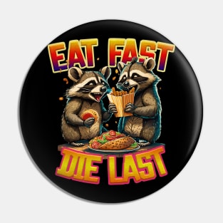 Eat Fast Die Last Raccoons Pin