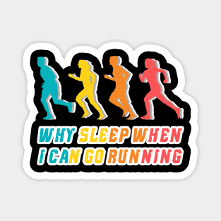 Why sleep when I can go running, sport lover, runner funny gift idea Magnet