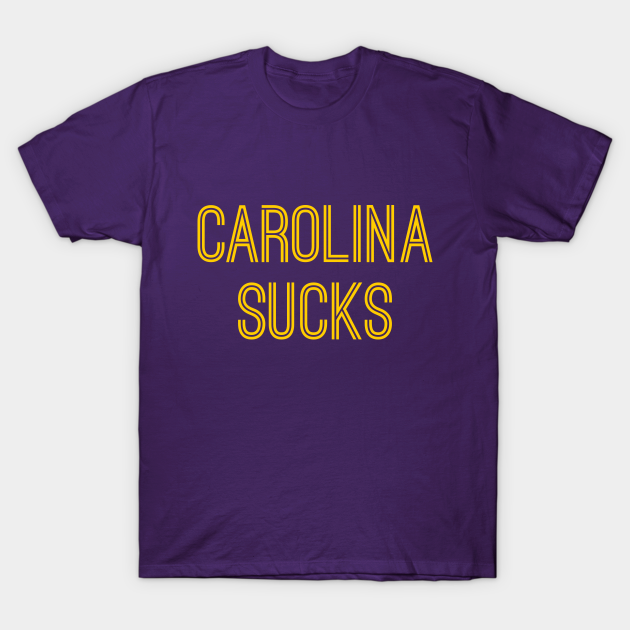 Discover Carolina Sucks (Gold Text) - Carolina Sucks - T-Shirt
