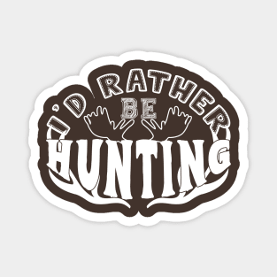 I would Rather Be Hunting Magnet