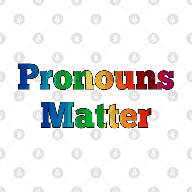 Pronouns Matter - Transgender Trans Equal Rights by PozureTees108