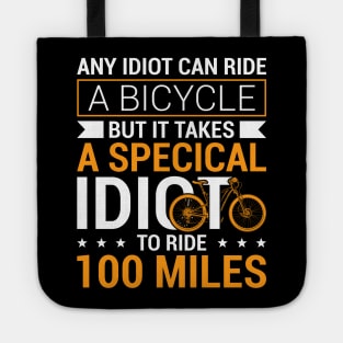 Funny Cool Cycling Century Special Idiot To Ride 100 Miles Tote