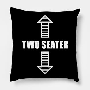 Two Seater Saying Shirt Design Gift Pillow