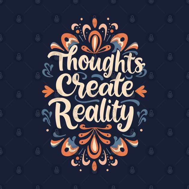 Thoughts create reality by Neon Galaxia