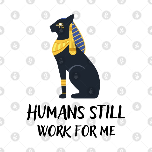 Humans still work for me by Shirt Vibin