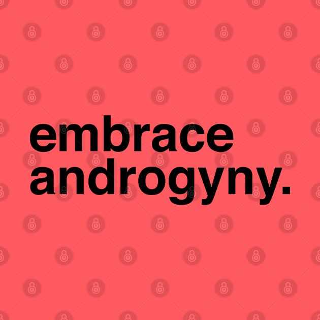 Embrace Androgyny by FeministShirts