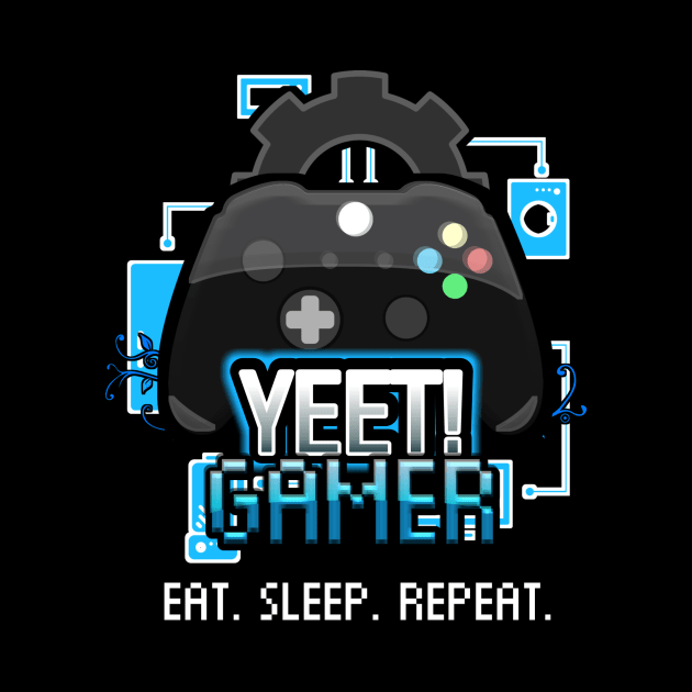 Yeet Gamer - Video Games Trendy Graphic Saying - Eat Sleep Repeat by MaystarUniverse