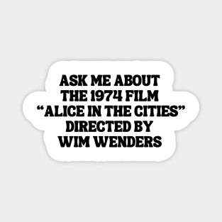 Ask Me About the 1974 Film "Alice in the Cities" Directed By Wim Wenders Magnet