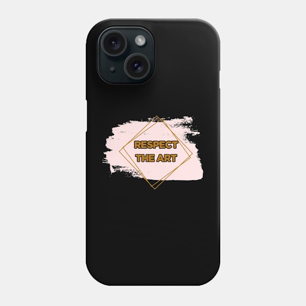 respect the art Phone Case by Mima_SY