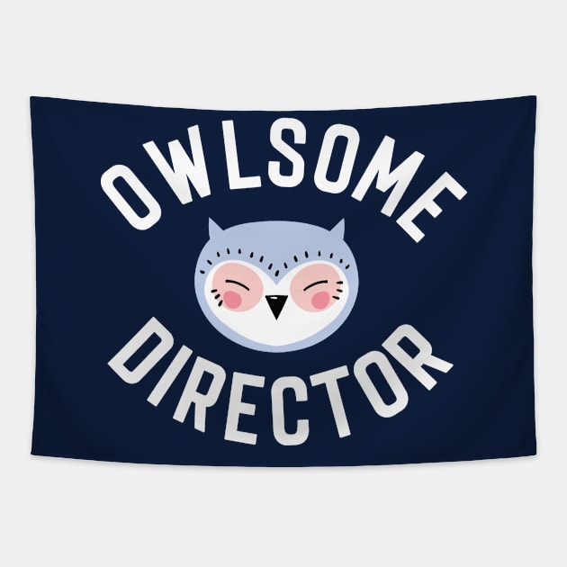 Owlsome Director Pun - Funny Gift Idea Tapestry by BetterManufaktur