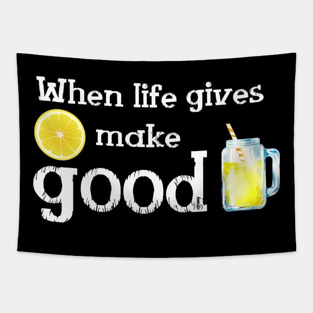 When Life gives Lemon make good Lemonade and Enjoy its taste to the bottom up.See something positive in current situation and use that in your favour. Turn challenges in funny cute moments Tapestry by Olloway