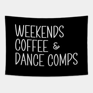 Funny Dance Competition Mom Weekends Coffee And Dance Comps Tapestry