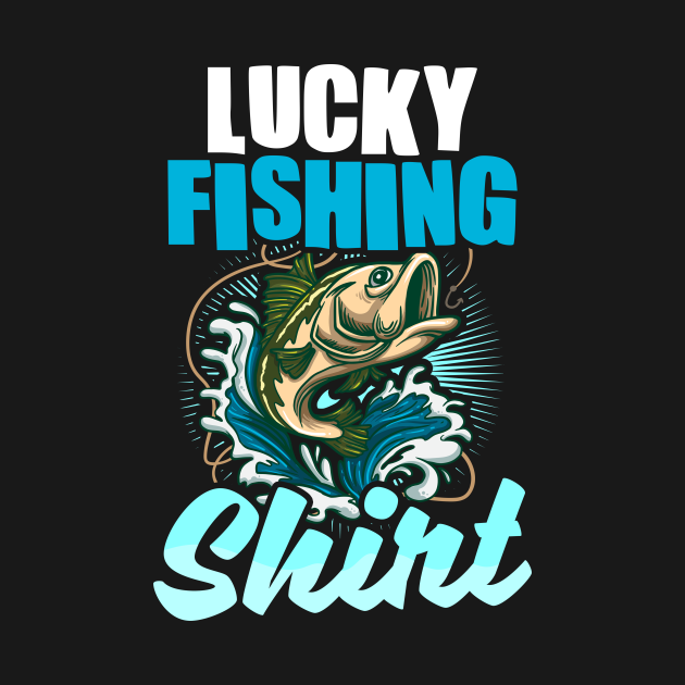 Fisherman Shirt | Lucky Fishing - Fisherman - T-Shirt | TeePublic