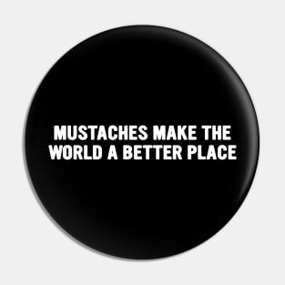 Mustaches Make the World a Better Place T-Shirt, Funny Y2K Shirt, Gen Z Meme Tee, Trendy Graphic Tee, Y2K Aesthetic Pin