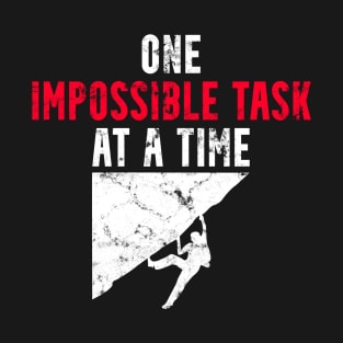 One Impossible Task at a Time T-Shirt