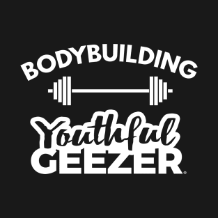 Bodybuilding Youthful Geezer T-Shirt