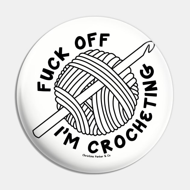 Fuck off I'm crocheting yarn ball - Black/dark Pin by Christine Parker & Co