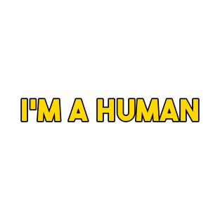 I'm a Human T-Shirt