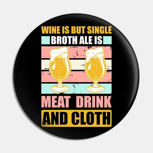 Wine Is But Single Broth ale Is Meat Drink And Cloth T Shirt For Women Men Pin by Gocnhotrongtoi