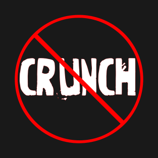 Say No To Crunch #2 T-Shirt