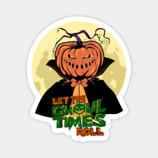 Halloween Let The Ghoul Times Roll Magnet