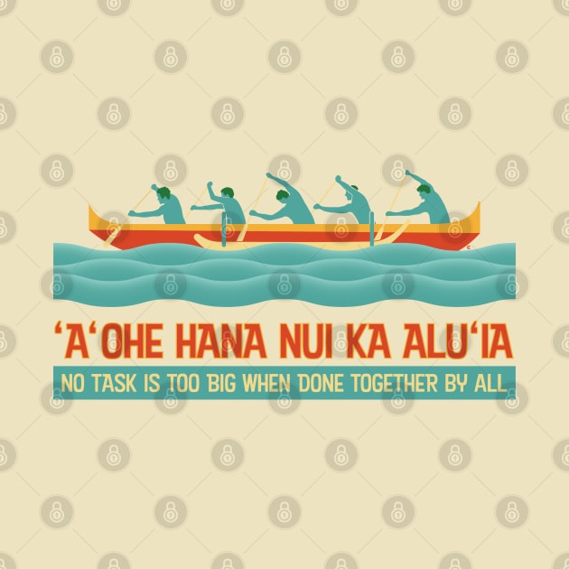 Hawaiian Proverb - No Task Is Too Big When Done Together By All by CuriousCurios