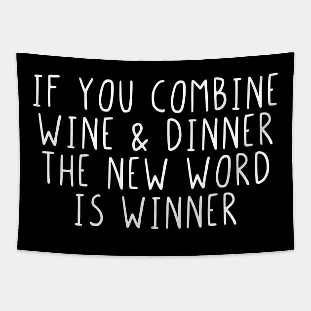 If you combine wine & dinner the word is winner Tapestry by StraightDesigns