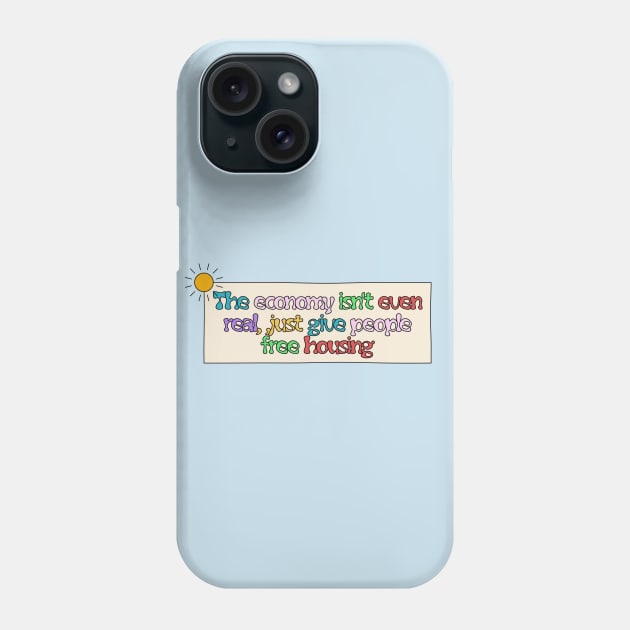 Economy Isn't Real - Free Housing Phone Case by Football from the Left