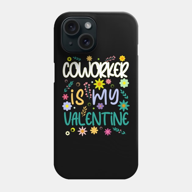 Coworker is my Valentine gift Valentines Day Phone Case by Kerlem