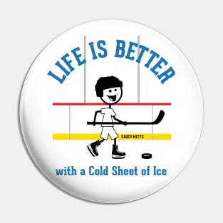 Life is Better with Hockey Pin