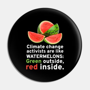 Climate Change Activists Are Like Watermelons Anti Socialism Pin